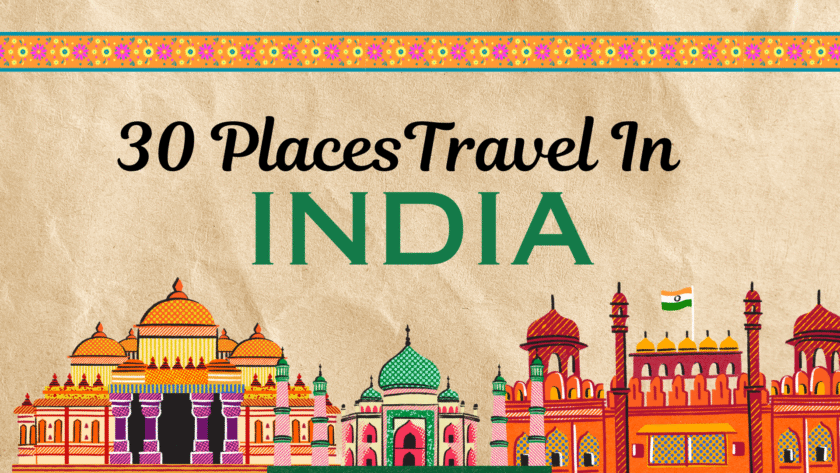 30 Beautiful Locations in India to Add to Your Bucket List